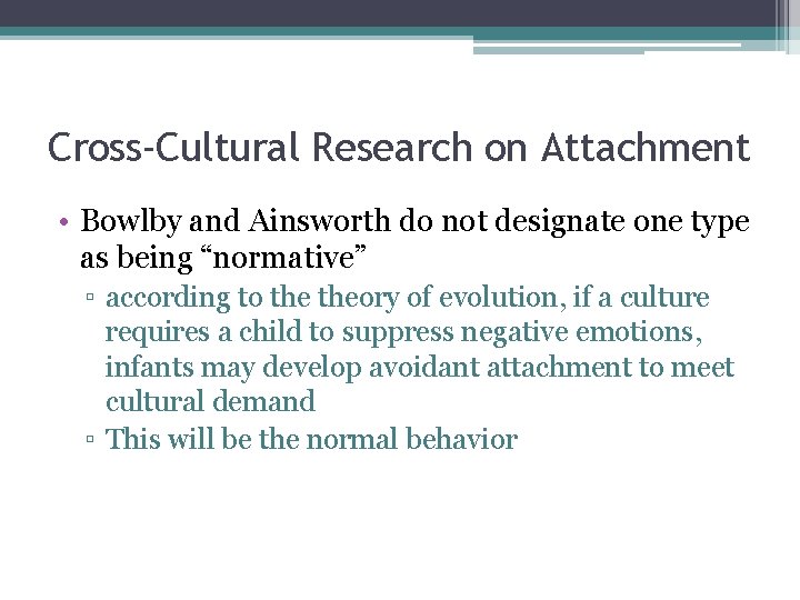 Cross-Cultural Research on Attachment • Bowlby and Ainsworth do not designate one type as