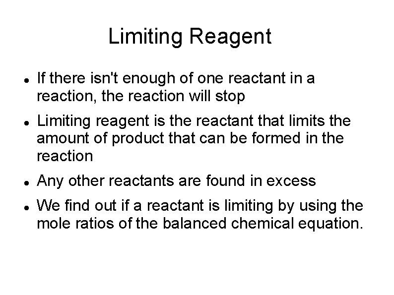 Limiting Reagent If there isn't enough of one reactant in a reaction, the reaction