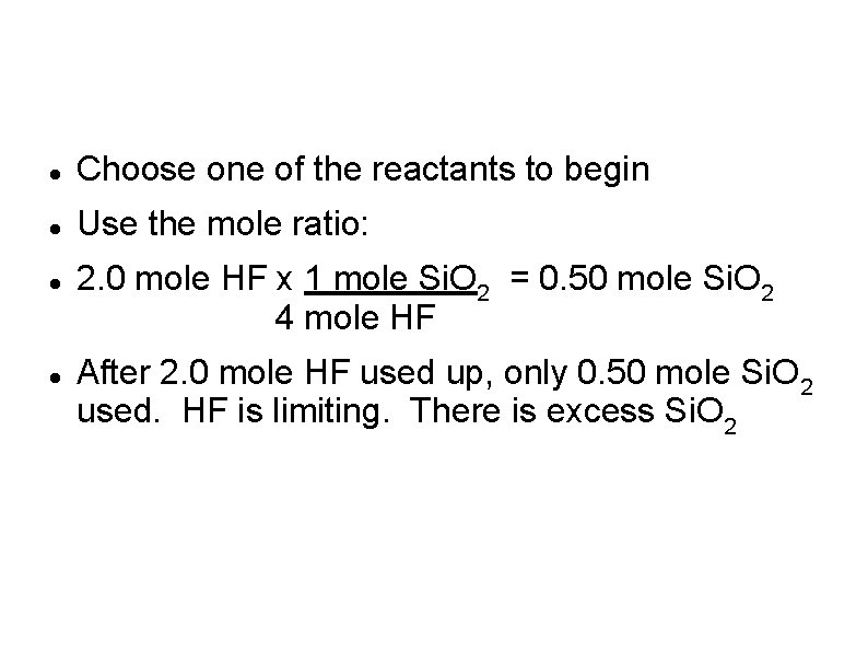  Choose one of the reactants to begin Use the mole ratio: 2. 0