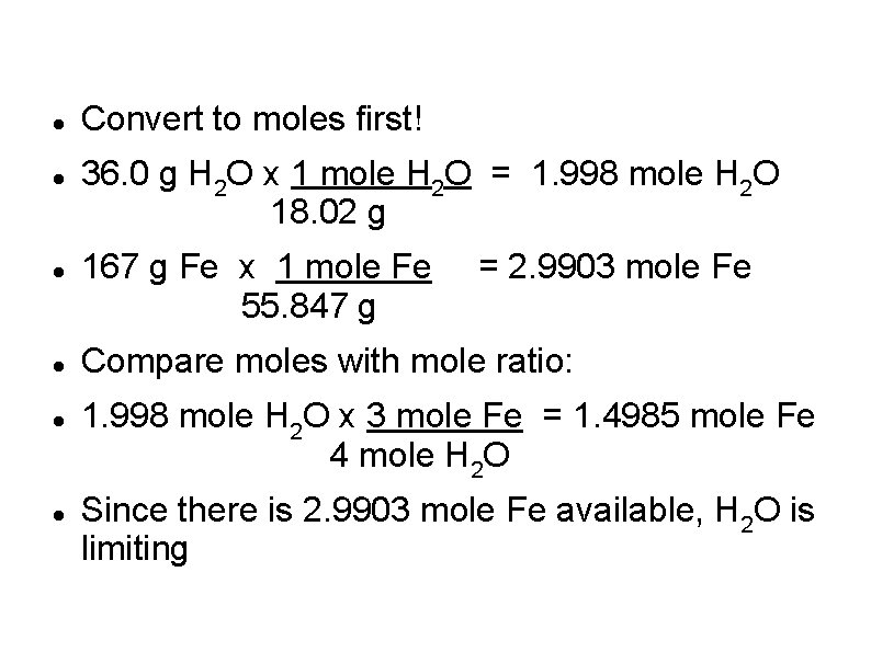  Convert to moles first! 36. 0 g H 2 O x 1 mole