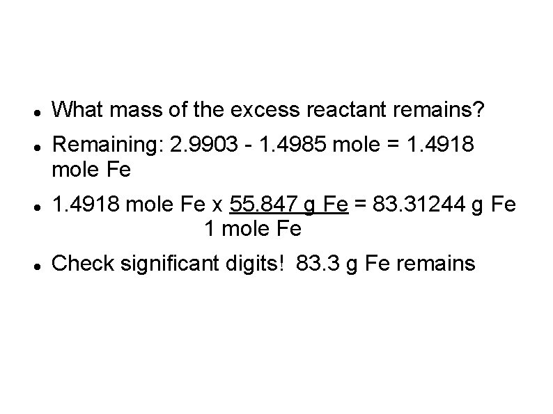  What mass of the excess reactant remains? Remaining: 2. 9903 - 1. 4985