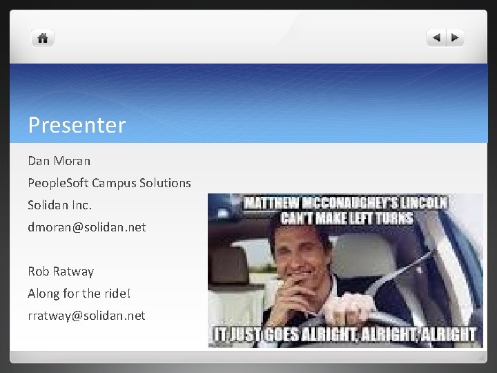 Presenter Dan Moran People. Soft Campus Solutions Solidan Inc. dmoran@solidan. net Rob Ratway Along