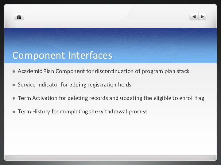 Component Interfaces l Academic Plan Component for discontinuation of program plan stack l Service