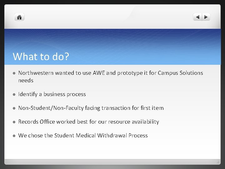 What to do? l Northwestern wanted to use AWE and prototype it for Campus