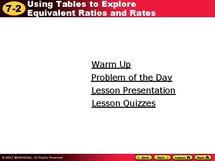 Using Tables to Explore 7 -2 Equivalent Ratios and Rates Warm Up Problem of