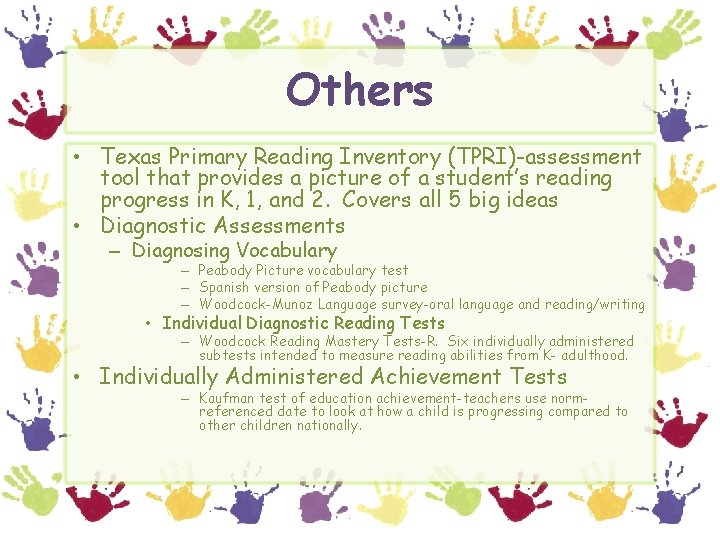 Others • Texas Primary Reading Inventory (TPRI)-assessment tool that provides a picture of a