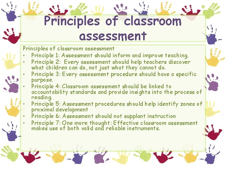 Principles of classroom assessment • Principle 1: Assessment should inform and improve teaching. •