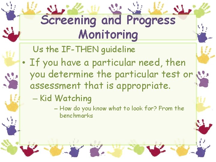 Screening and Progress Monitoring Us the IF-THEN guideline • If you have a particular