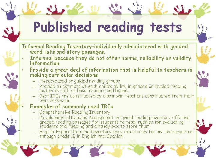 Published reading tests Informal Reading Inventory-individually administered with graded word lists and story passages.