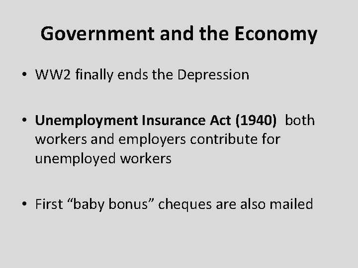 Government and the Economy • WW 2 finally ends the Depression • Unemployment Insurance Government and the Economy • WW 2 finally ends the Depression • Unemployment Insurance