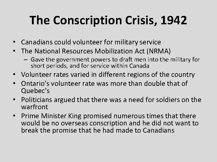 The Conscription Crisis, 1942 • Canadians could volunteer for military service • The National The Conscription Crisis, 1942 • Canadians could volunteer for military service • The National