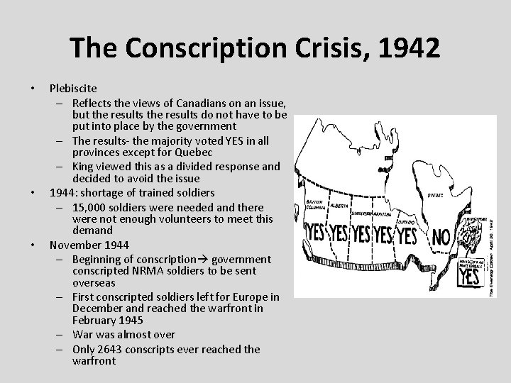The Conscription Crisis, 1942 • • • Plebiscite – Reflects the views of Canadians The Conscription Crisis, 1942 • • • Plebiscite – Reflects the views of Canadians