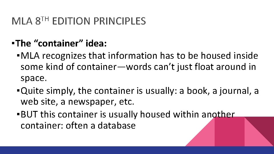 MLA 8 TH EDITION PRINCIPLES ▪ The “container” idea: ▪ MLA recognizes that information