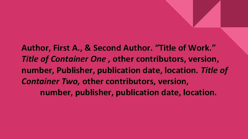 Author, First A. , & Second Author. “Title of Work. ” Title of Container