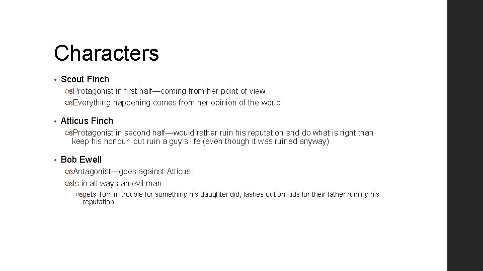 Characters • Scout Finch Protagonist in first half—coming from her point of view Everything