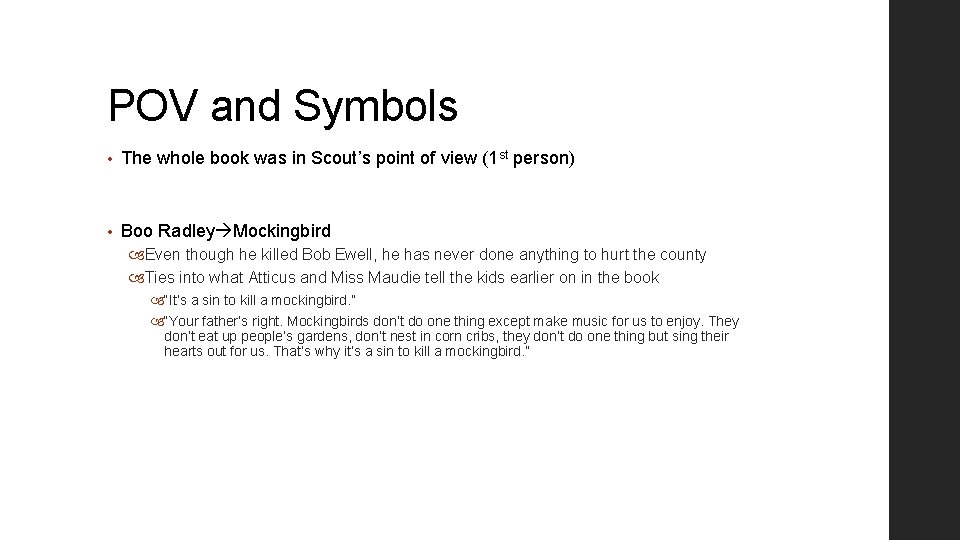 POV and Symbols • The whole book was in Scout’s point of view (1