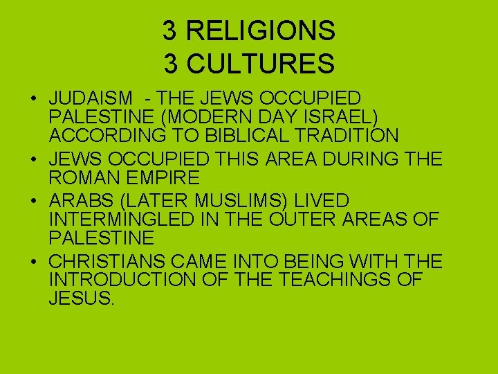 3 RELIGIONS 3 CULTURES • JUDAISM - THE JEWS OCCUPIED PALESTINE (MODERN DAY ISRAEL) 3 RELIGIONS 3 CULTURES • JUDAISM - THE JEWS OCCUPIED PALESTINE (MODERN DAY ISRAEL)