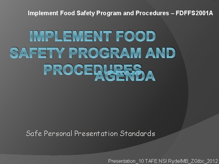 Implement Food Safety Program and Procedures – FDFFS 2001 A IMPLEMENT FOOD SAFETY PROGRAM