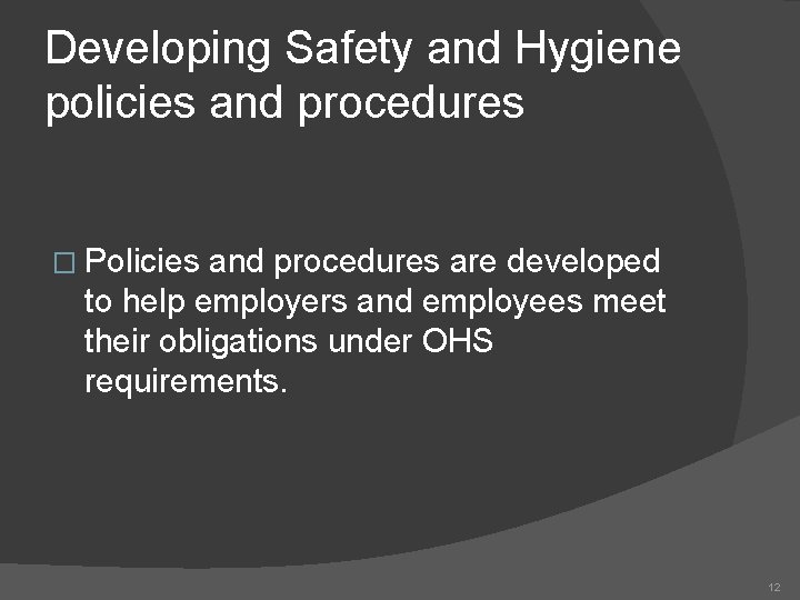 Developing Safety and Hygiene policies and procedures � Policies and procedures are developed to