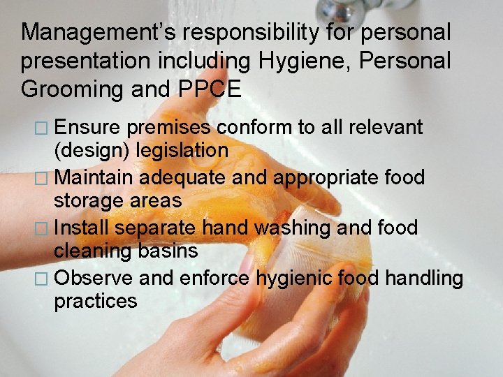 Management’s responsibility for personal presentation including Hygiene, Personal Grooming and PPCE � Ensure premises