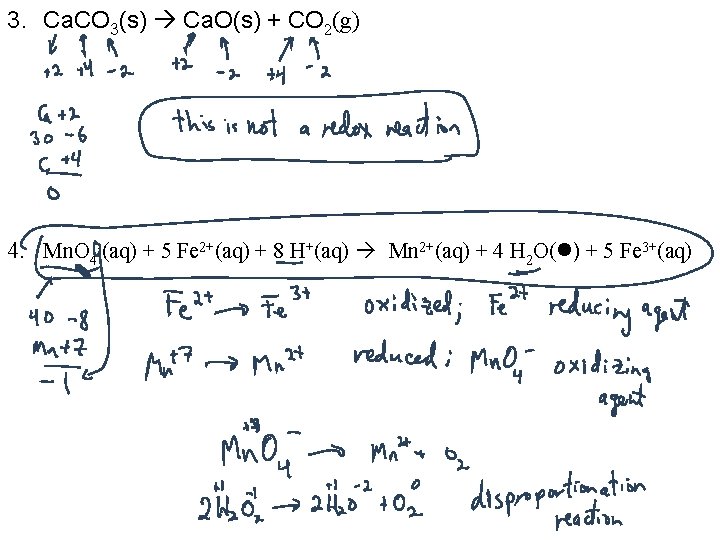 3. Ca. CO 3(s) Ca. O(s) + CO 2(g) 4. Mn. O 4 -(aq)