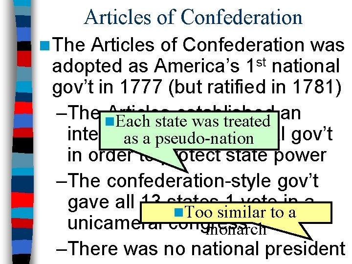 Articles of Confederation n The Articles of Confederation was adopted as America’s 1 st
