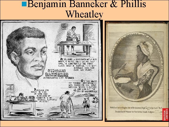 n. Benjamin Banneker & Phillis Wheatley 