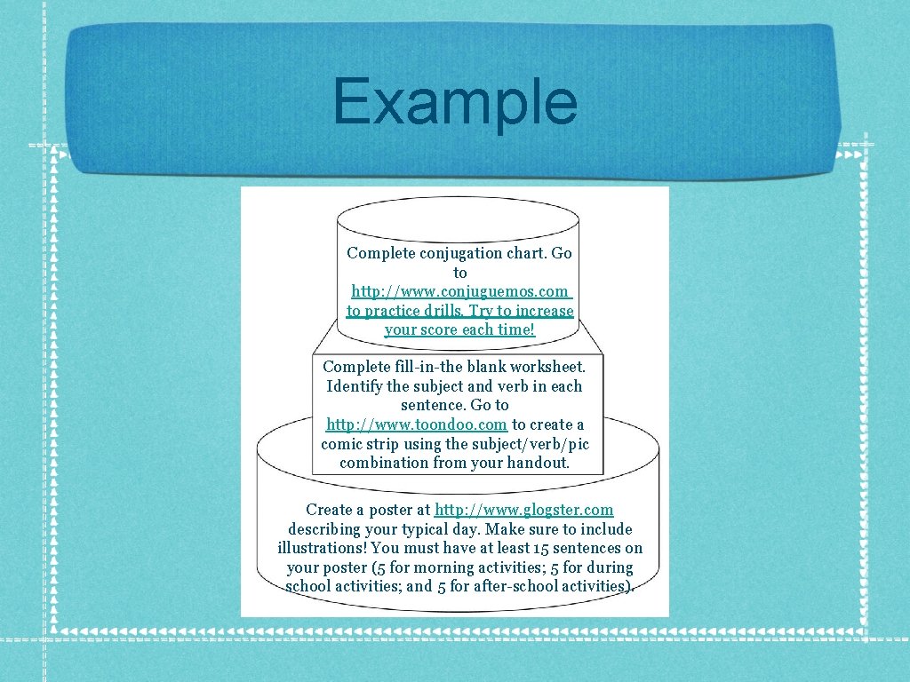 Example Complete conjugation chart. Go to http: //www. conjuguemos. com to practice drills. Try