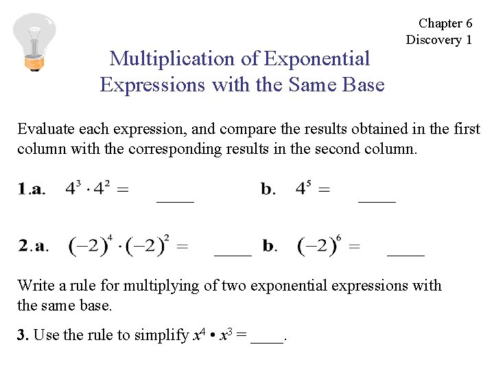 Multiplication of Exponential Expressions with the Same Base Chapter 6 Discovery 1 Evaluate each