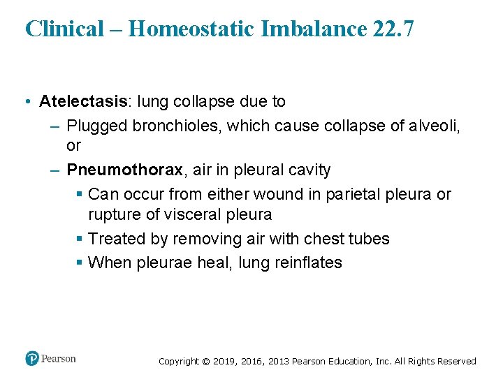 Clinical – Homeostatic Imbalance 22. 7 • Atelectasis: lung collapse due to – Plugged