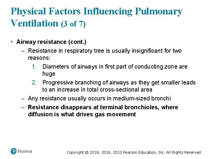 Physical Factors Influencing Pulmonary Ventilation (3 of 7) • Airway resistance (cont. ) –