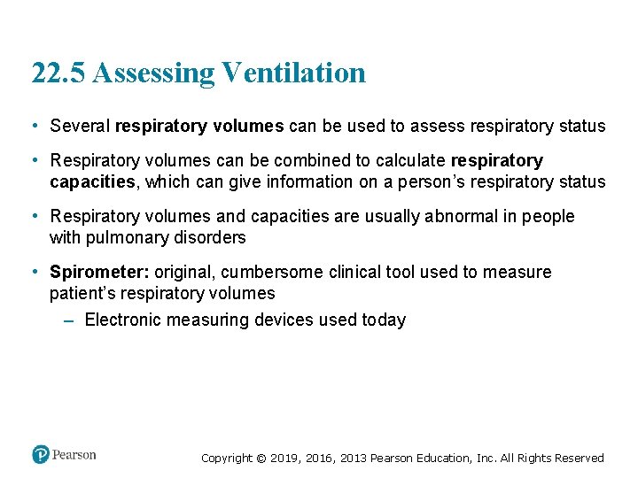 22. 5 Assessing Ventilation • Several respiratory volumes can be used to assess respiratory