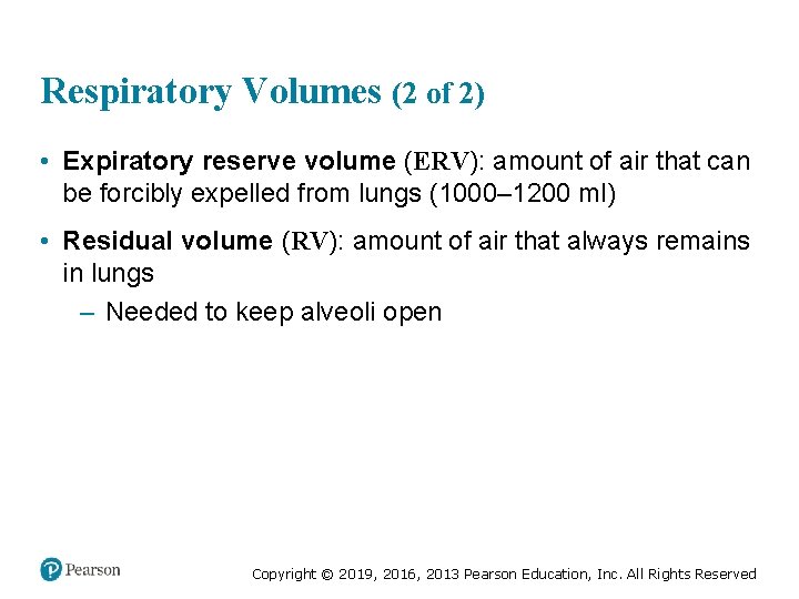 Respiratory Volumes (2 of 2) • Expiratory reserve volume (ERV): amount of air that