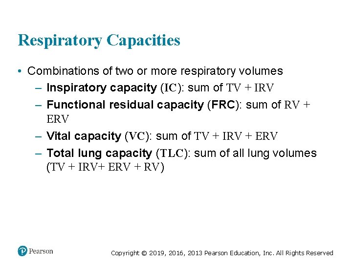 Respiratory Capacities • Combinations of two or more respiratory volumes – Inspiratory capacity (IC):