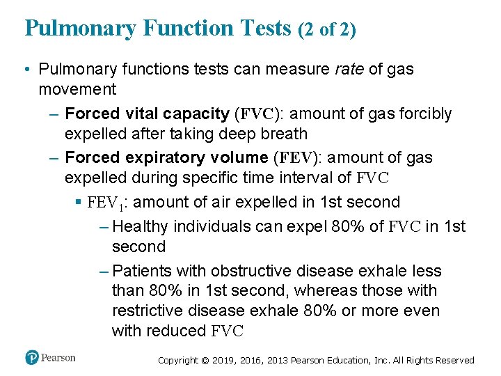 Pulmonary Function Tests (2 of 2) • Pulmonary functions tests can measure rate of