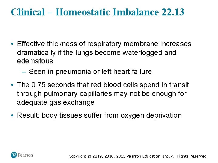 Clinical – Homeostatic Imbalance 22. 13 • Effective thickness of respiratory membrane increases dramatically