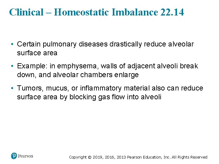 Clinical – Homeostatic Imbalance 22. 14 • Certain pulmonary diseases drastically reduce alveolar surface