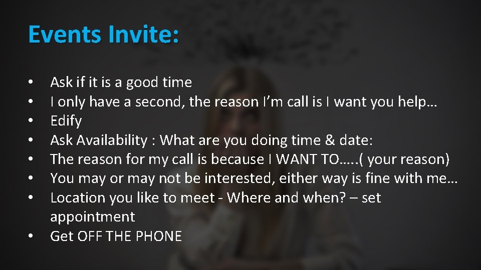 Events Invite: • • Ask if it is a good time I only have