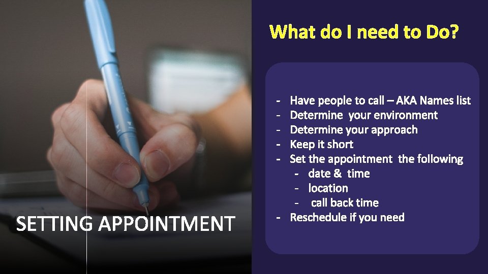 What do I need to Do? - SETTING APPOINTMENT Have people to call –