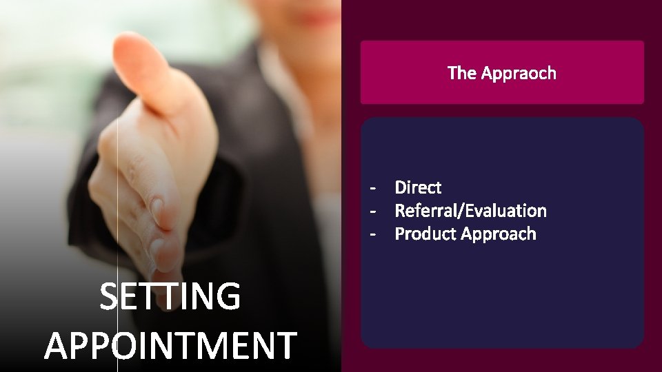 The Appraoch - Direct - Referral/Evaluation - Product Approach SETTING APPOINTMENT 