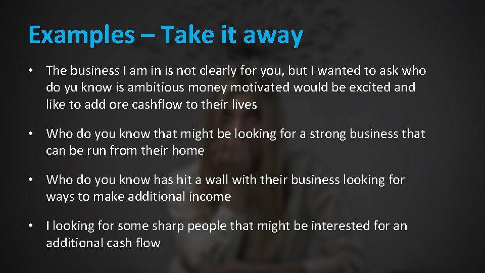 Examples – Take it away • The business I am in is not clearly