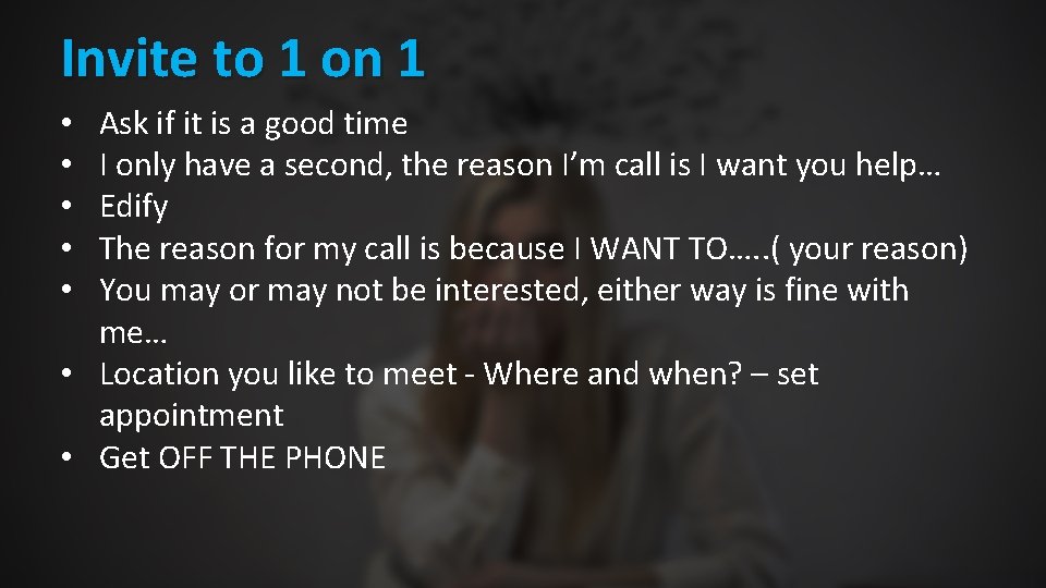 Invite to 1 on 1 Ask if it is a good time I only