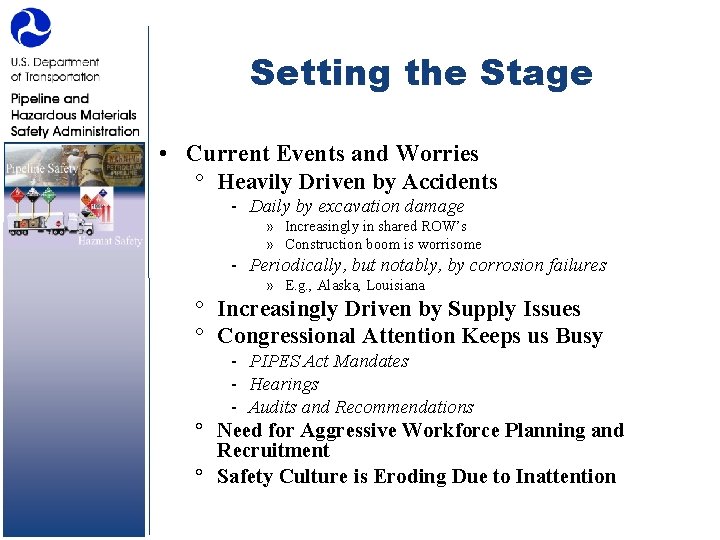 Setting the Stage • Current Events and Worries ° Heavily Driven by Accidents Daily