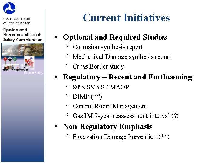 Current Initiatives • Optional and Required Studies ° Corrosion synthesis report ° Mechanical Damage