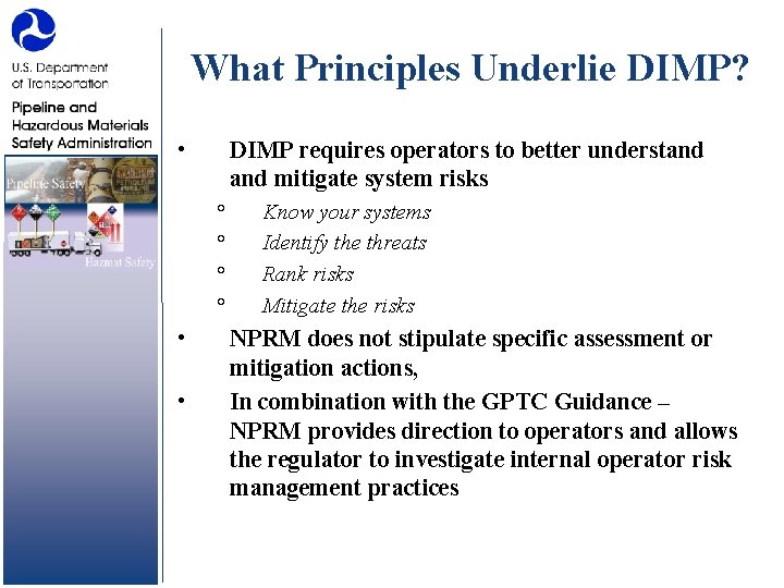 What Principles Underlie DIMP? • DIMP requires operators to better understand mitigate system risks