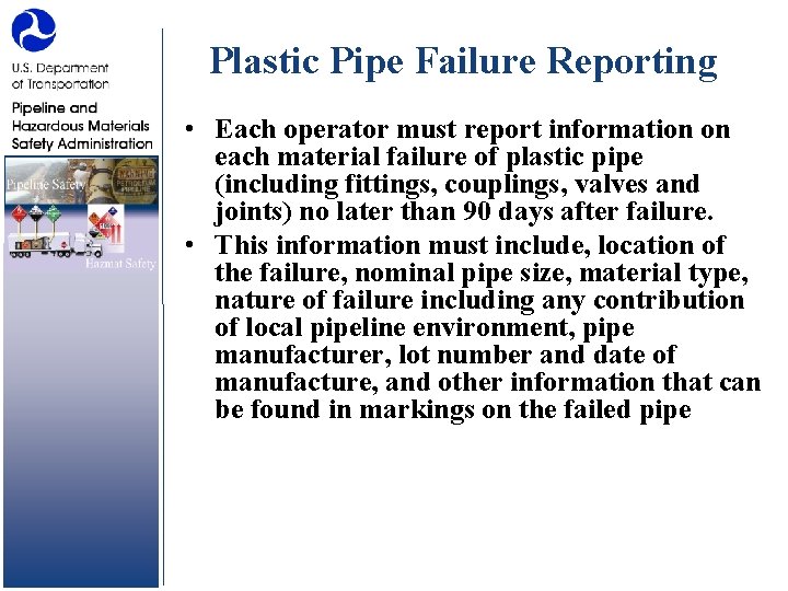 Plastic Pipe Failure Reporting • Each operator must report information on each material failure