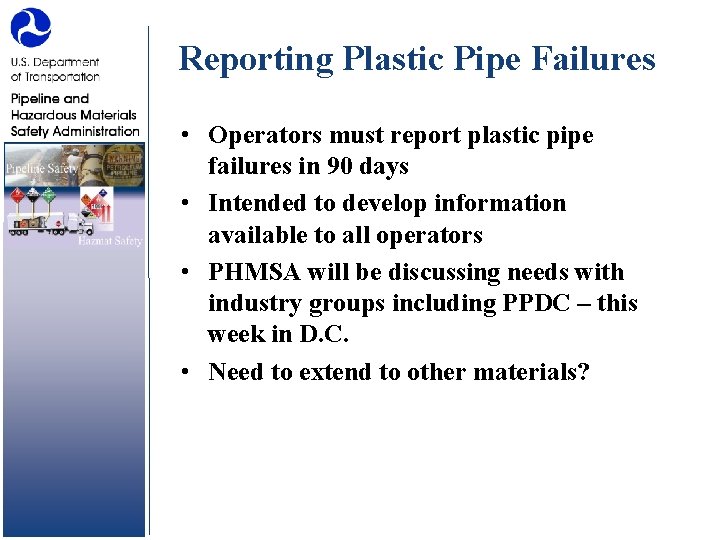Reporting Plastic Pipe Failures • Operators must report plastic pipe failures in 90 days