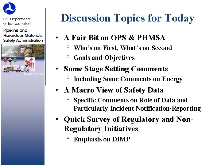 Discussion Topics for Today • A Fair Bit on OPS & PHMSA ° Who’s