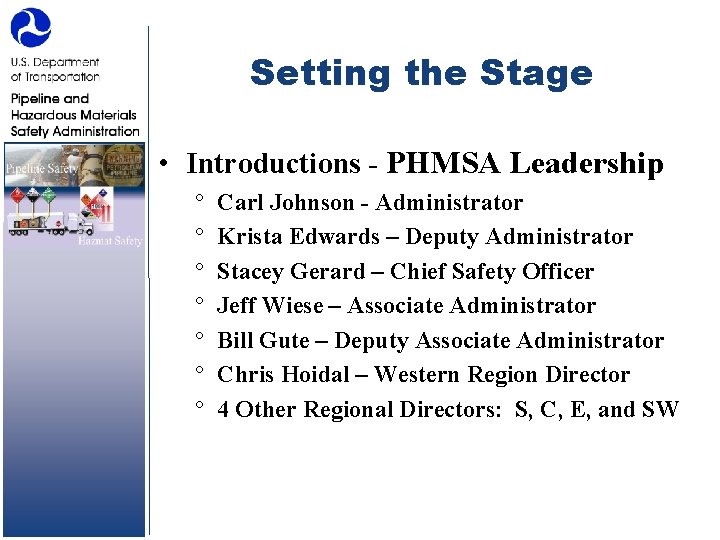 Setting the Stage • Introductions - PHMSA Leadership ° ° ° ° Carl Johnson