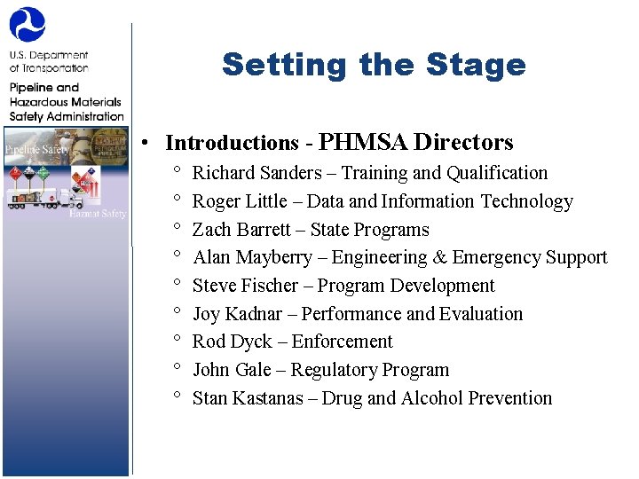Setting the Stage • Introductions - PHMSA Directors ° ° ° ° ° Richard